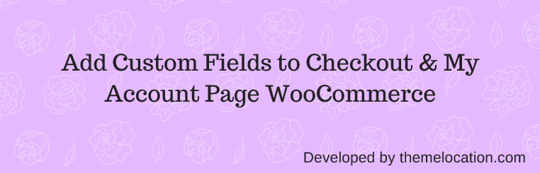 Custom WooCommerce Checkout Fields Editor12