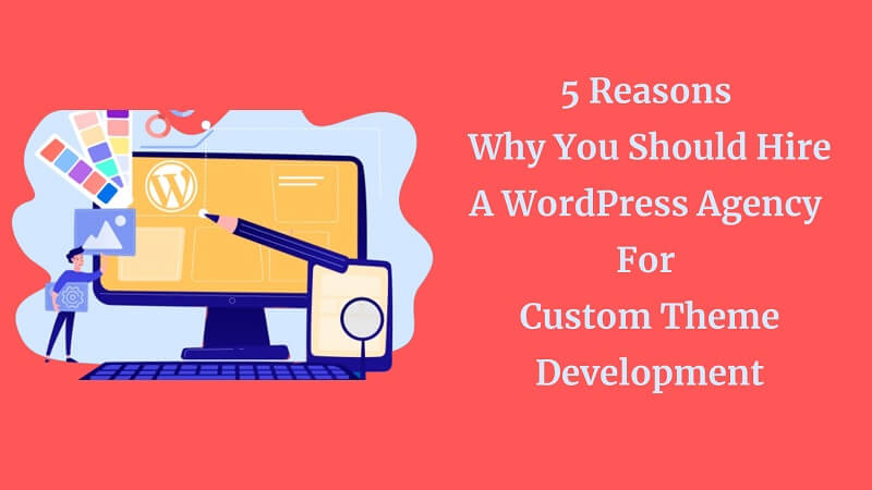 Reasons Why You Should Hire A WordPress Agency