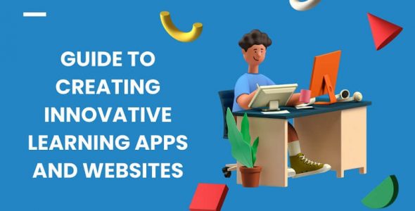 Creating Innovative Learning Apps and Websites