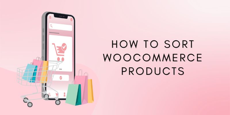 How To Sort WooCommerce Products