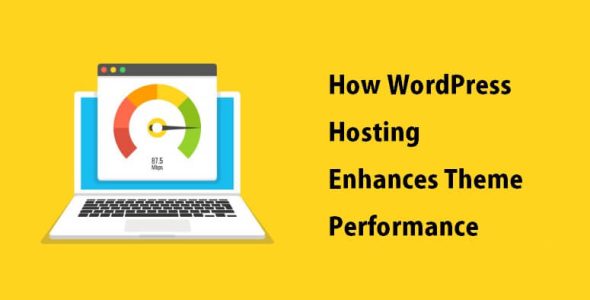 How WordPress Hosting Enhances Theme Performance