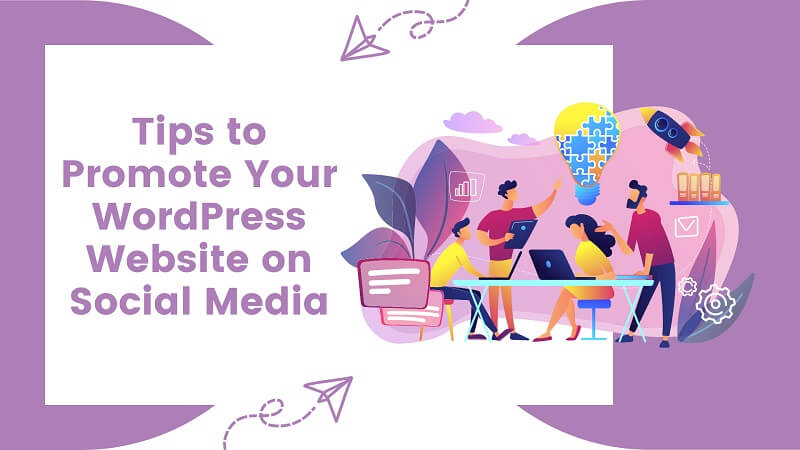 Tips to Promote Your WordPress Website on Social Media