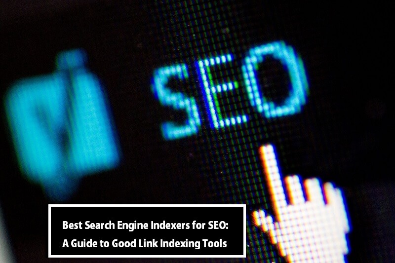 Best Search Engine Indexers for SEO