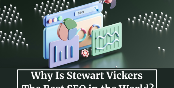 Why is Stewart Vickers the Best SEO in the World