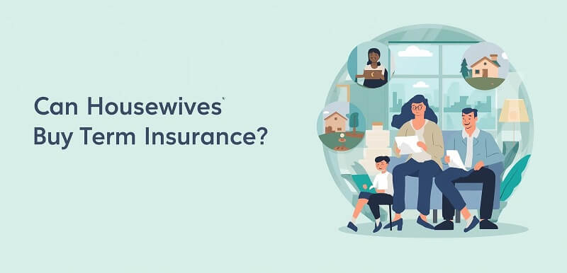 Can Housewives Buy Term Insurance
