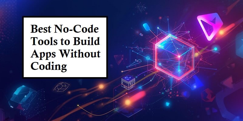 No-Code Tools to Build Apps